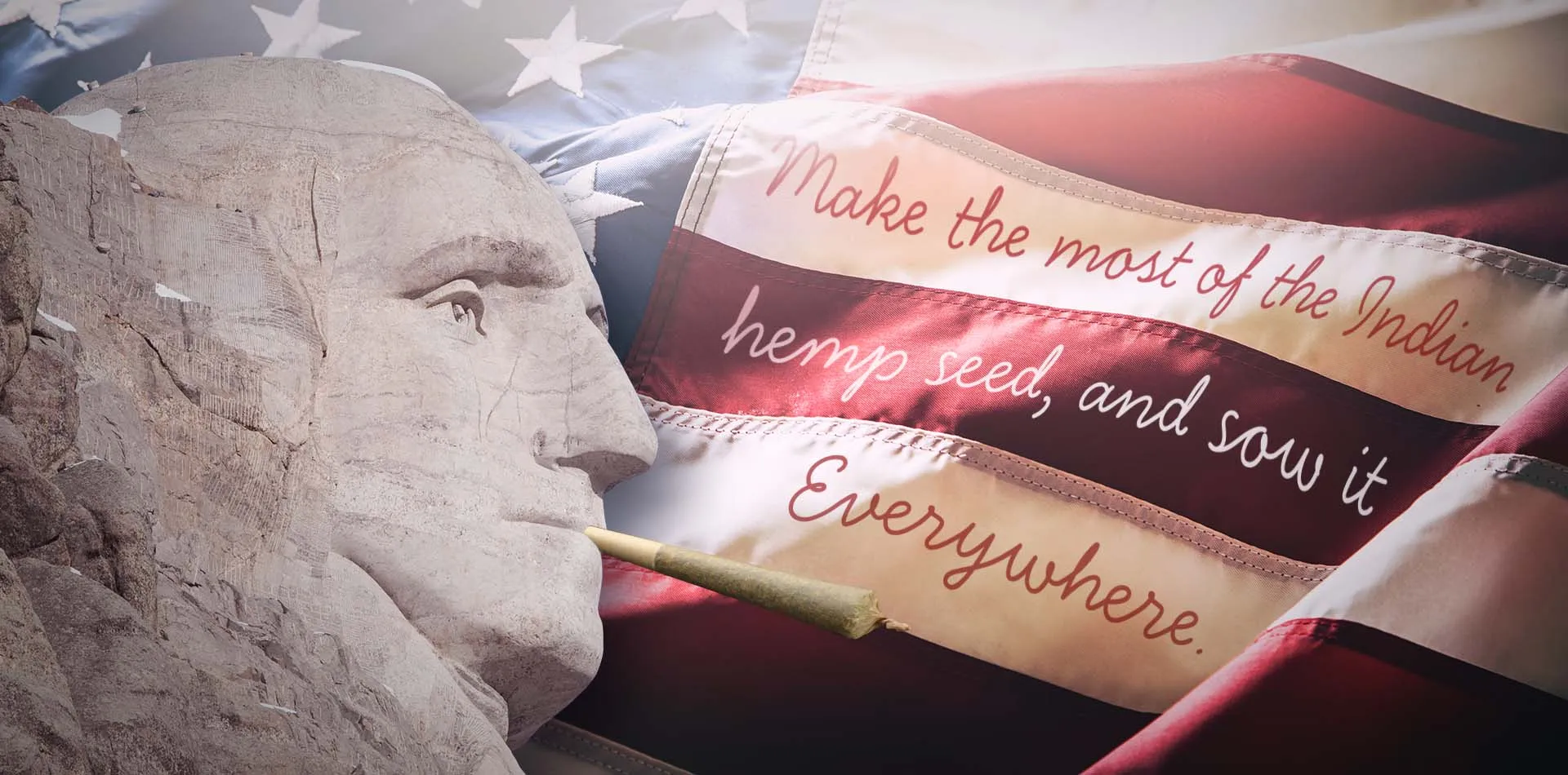 George Washington carving beside a flag with his quote: Make the most of the Indian hemp seed, and sow it everywhere